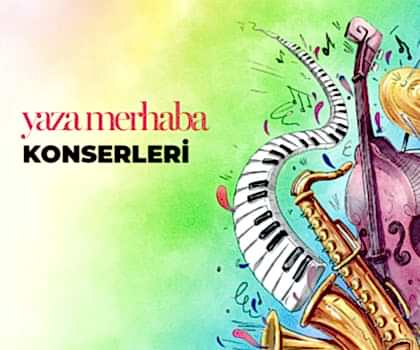“Yaza Merhaba” konserleri